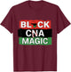 Black Nurse CNA Magic African American Nurses Melanin Pride T-Shirt - T-Shirt | Maroon