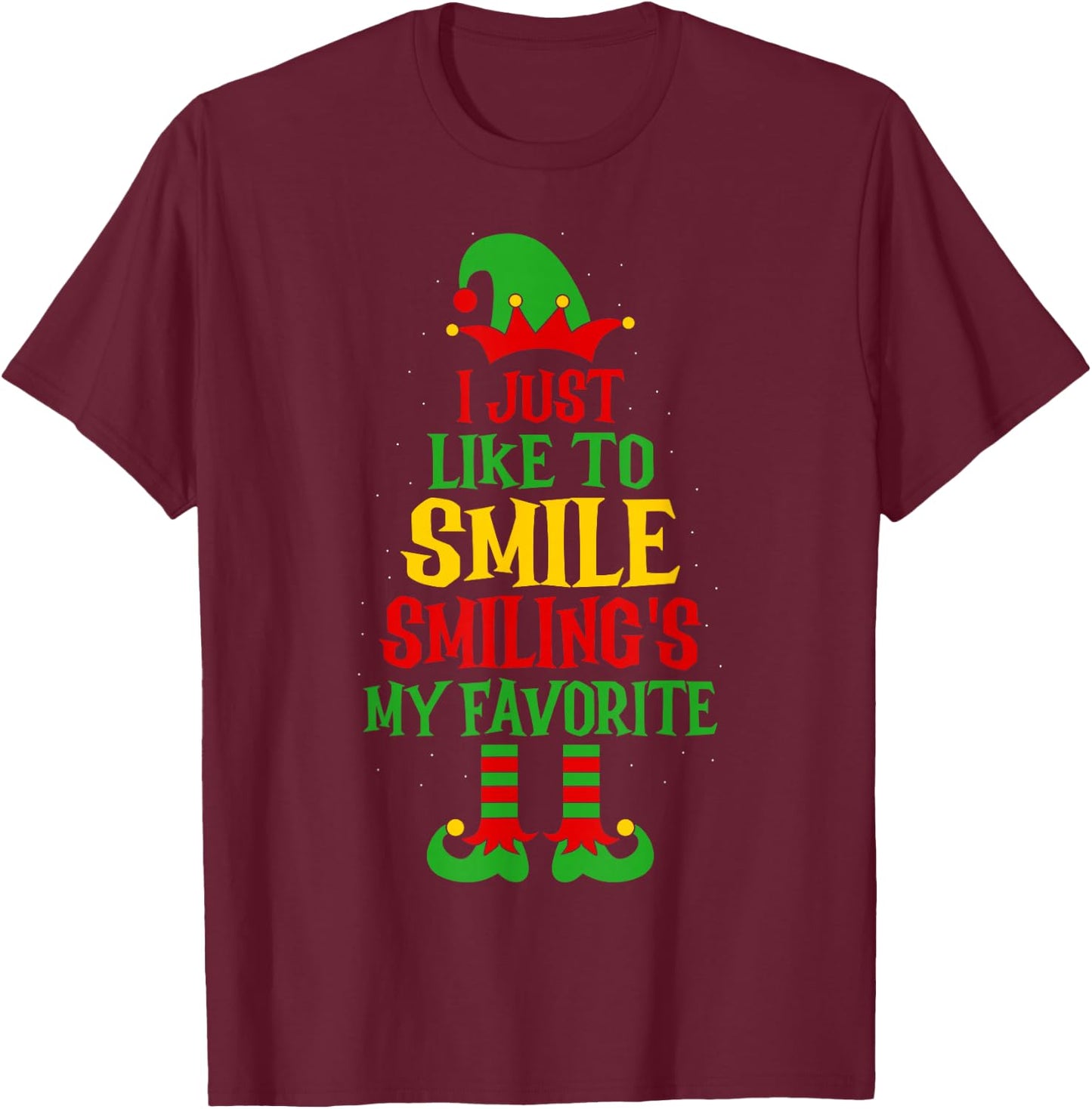 I Just Like To Smile Smiling's My Favorite Christmas Apparel T-Shirt - T-Shirt | Maroon