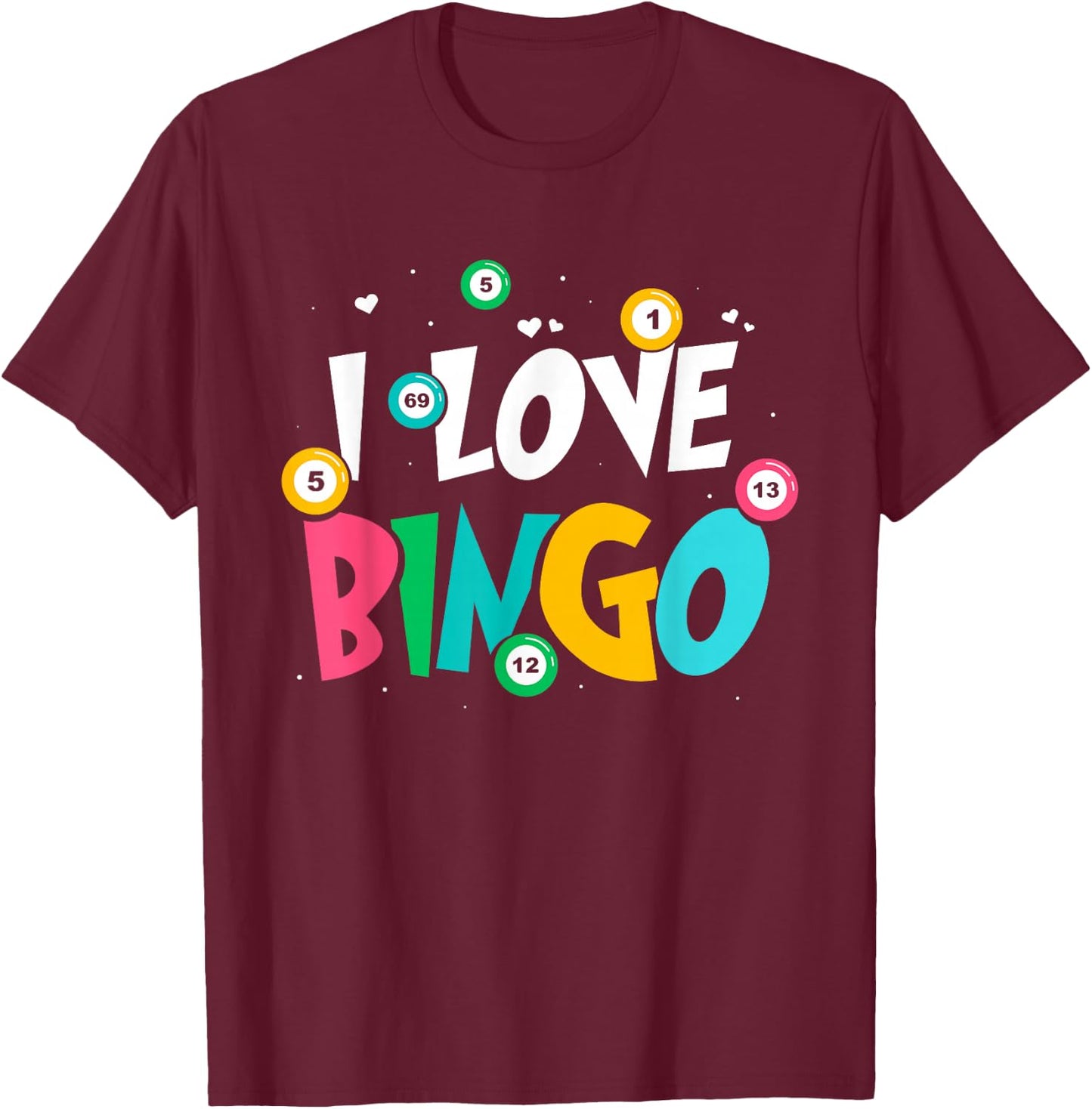 I Love Bingo Game Lover Player Humor T-Shirt - T-Shirt | Maroon