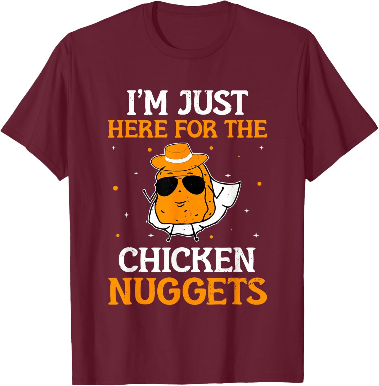 I'm Just Here For The Chicken Nuggets Nug Lover Chicken T-Shirt - T-Shirt | Maroon