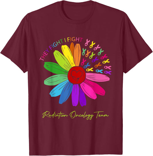 They Fight I Fight. Oncology Team. Radiation Oncology Nurse T-Shirt - T-Shirt | Maroon