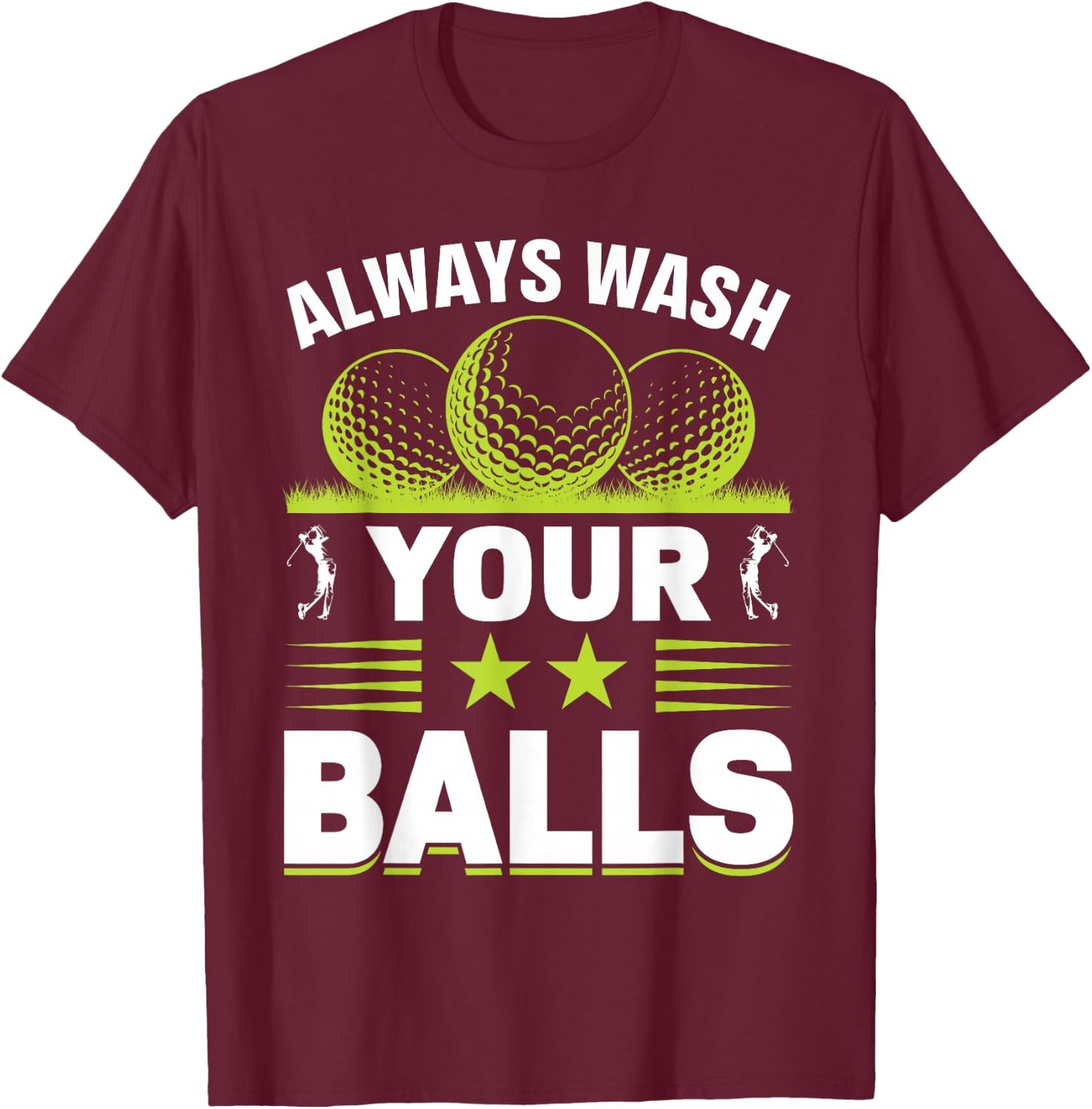 Always Wash Your Balls T-Shirt - T-Shirt | Maroon