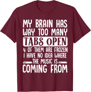 My Brain Has Way Too Many Tabs Open T-Shirt - T-Shirt | Maroon