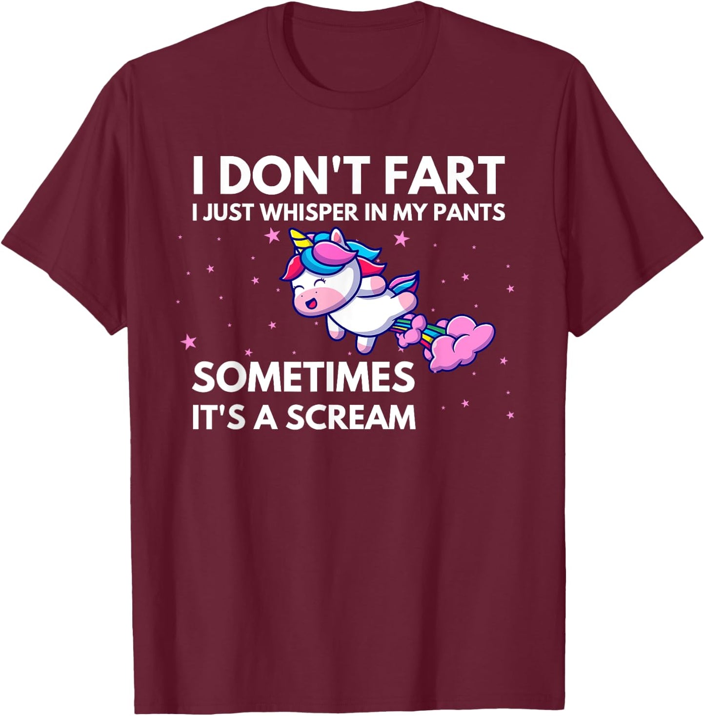 I Don't Fart I Just Whisper In My Pants Funny Unicorn T-Shirt - T-Shirt | Maroon