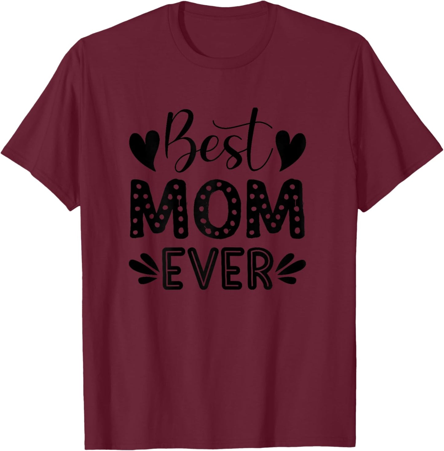 Best Mom Ever! T-Shirt - T-Shirt | Maroon