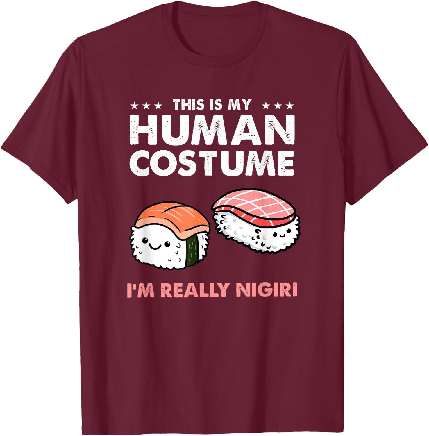 This Is My Human Costume Nigiri Sushi T-Shirt - T-Shirt | Maroon