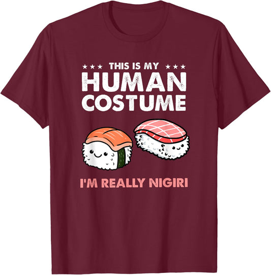 This Is My Human Costume Nigiri Sushi T-Shirt - T-Shirt | Maroon