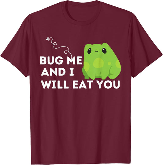 Cute Frog Lover and Amphibian Quote Bug Me T-Shirt - T-Shirt | Maroon