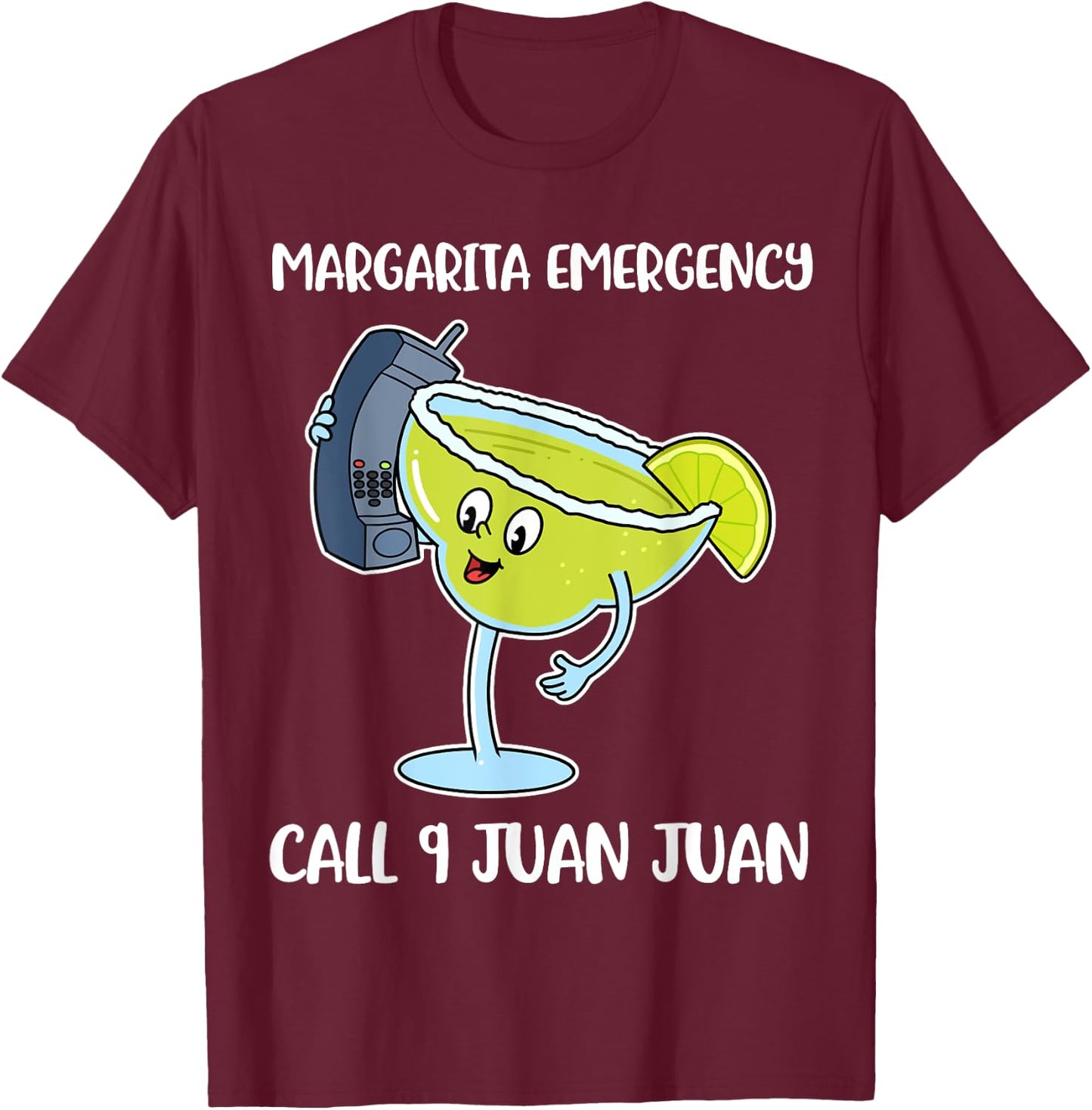 Margarita Emergency Call 9 Juan Juan T-Shirt - T-Shirt | Maroon