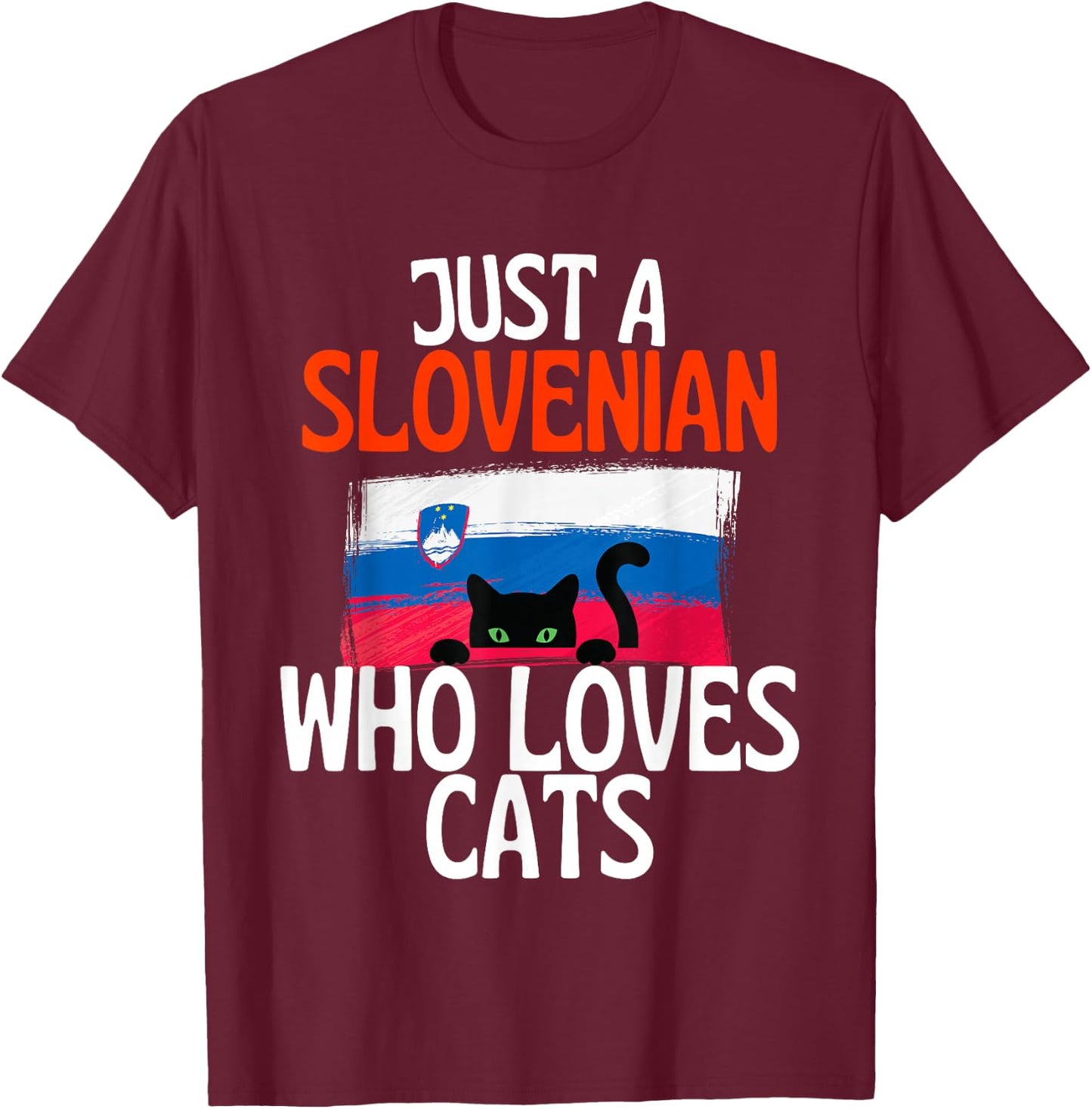 Just A Slovenian Who Loves Cats For all of Slovenia T-Shirt - T-Shirt | Maroon