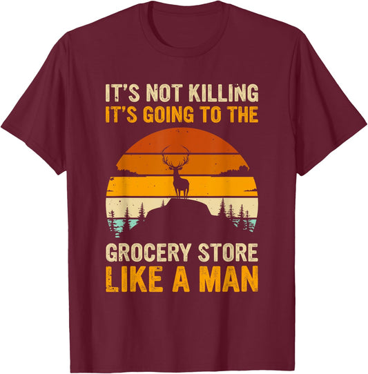 Funny Hunting Saying Deer Hunter - Grocery Store T-Shirt - T-Shirt | Maroon