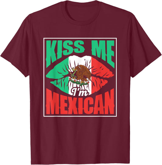 Kiss Me I'm Mexican Proud Mexico Lover Country T-Shirt - T-Shirt | Maroon