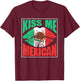 Kiss Me I'm Mexican Proud Mexico Lover Country T-Shirt - T-Shirt | Maroon