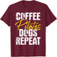 Coffee Pilates Dogs Repeat - Health Fitness Coach Workout T-Shirt - T-Shirt | Maroon