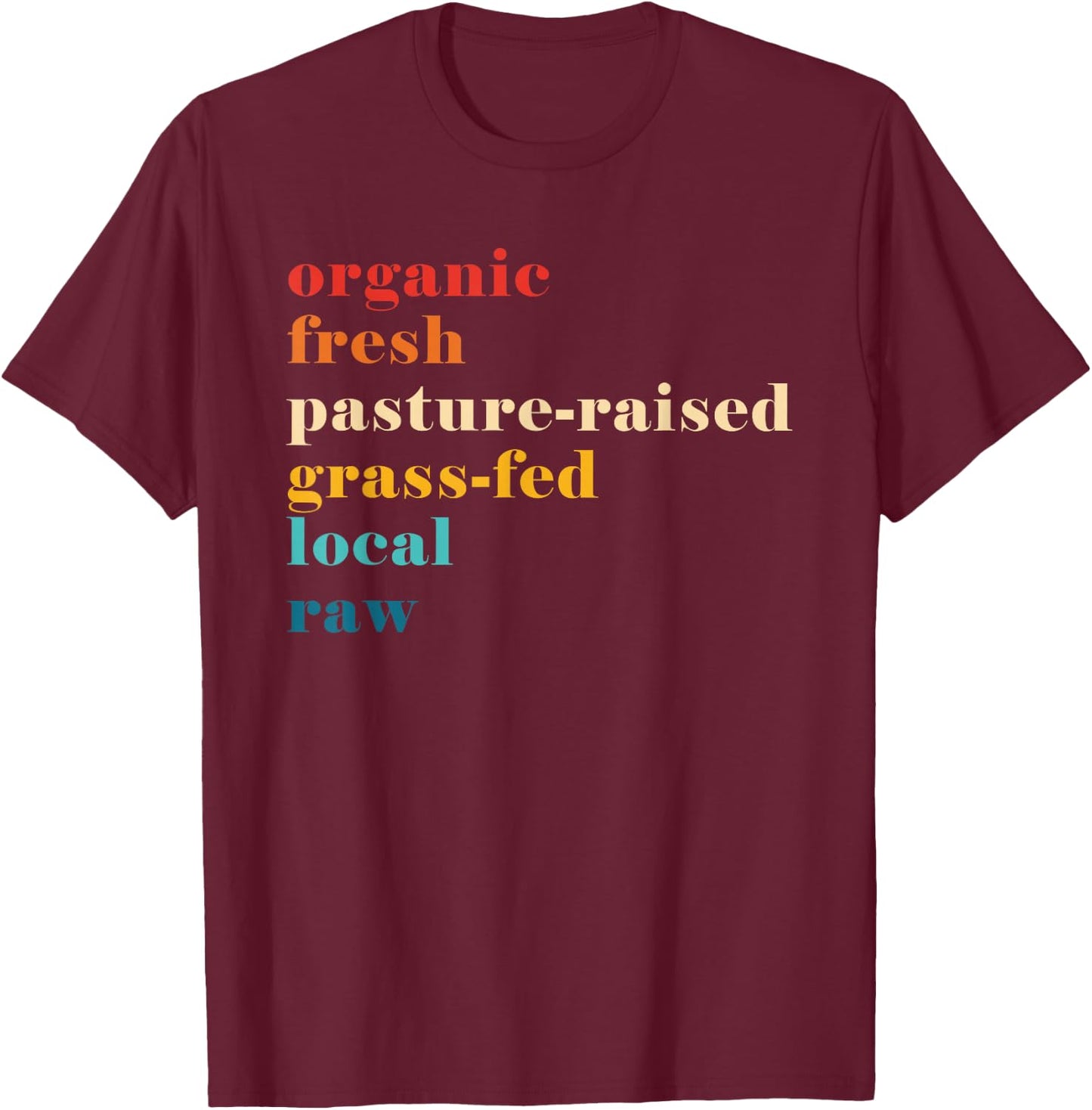 Organic Fresh Pasture-Raised Grass-Fed Local Raw T-Shirt - T-Shirt | Maroon