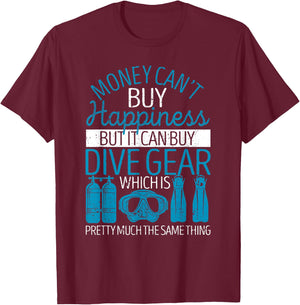 Money Can't Buy Happiness But It Can Dive Gear Scuba Diving T-Shirt - T-Shirt | Maroon