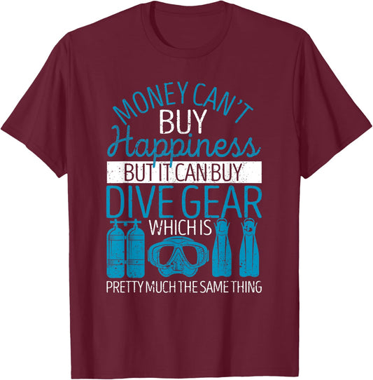 Money Can't Buy Happiness But It Can Dive Gear Scuba Diving T-Shirt - T-Shirt | Maroon