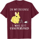 In my defense I was left unsupervised bunny T-Shirt - T-Shirt | Maroon
