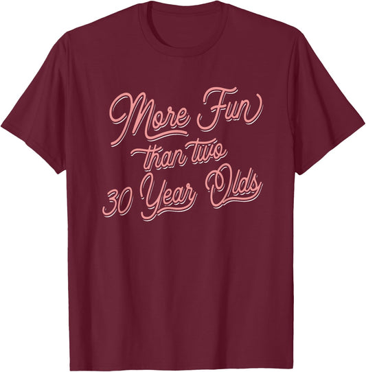 60th Birthday More Fun Than Two 30 year Olds T-Shirt - T-Shirt | Maroon