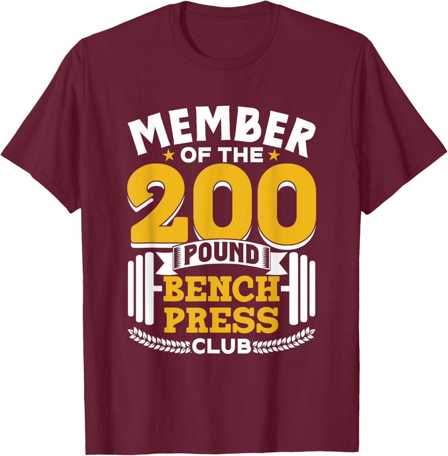 Member Of The 200 Pound Bench Press Club Gym Benchpress T-Shirt - T-Shirt | Maroon