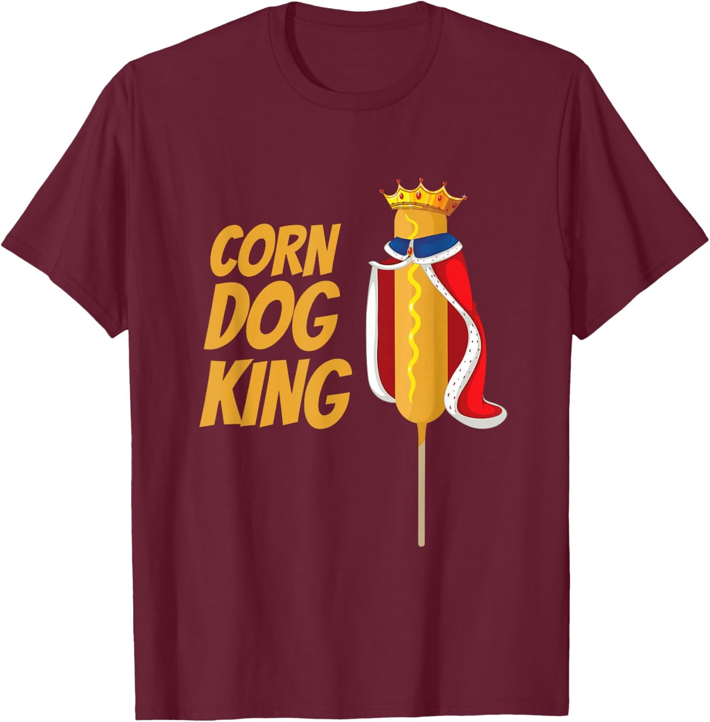 Corn dog king corn dogs costume corndog Men Women T-Shirt - T-Shirt | Maroon