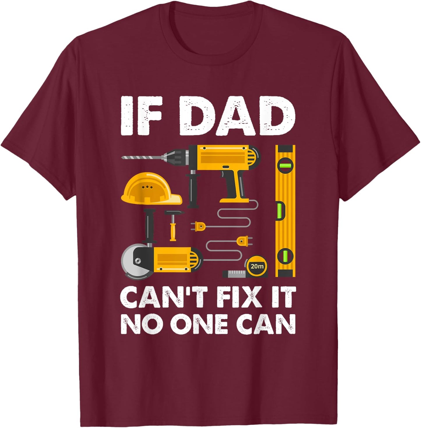 If Dad Can't Fix It No One Can - Father's Day Daddy Birthday T-Shirt - T-Shirt | Maroon