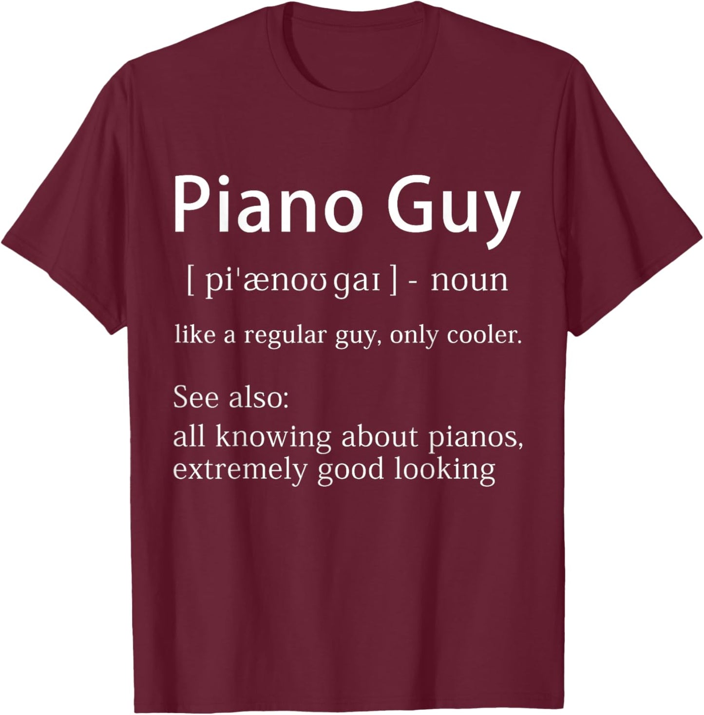 Piano Guy Definition Funny Pianist Music Notes Musician Gag Small T-Shirt - T-Shirt | Maroon