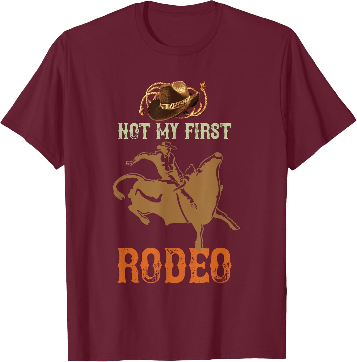 Not My First Rodeo Cowboy Bull Rider Western Bull Riding T-Shirt - T-Shirt | Maroon