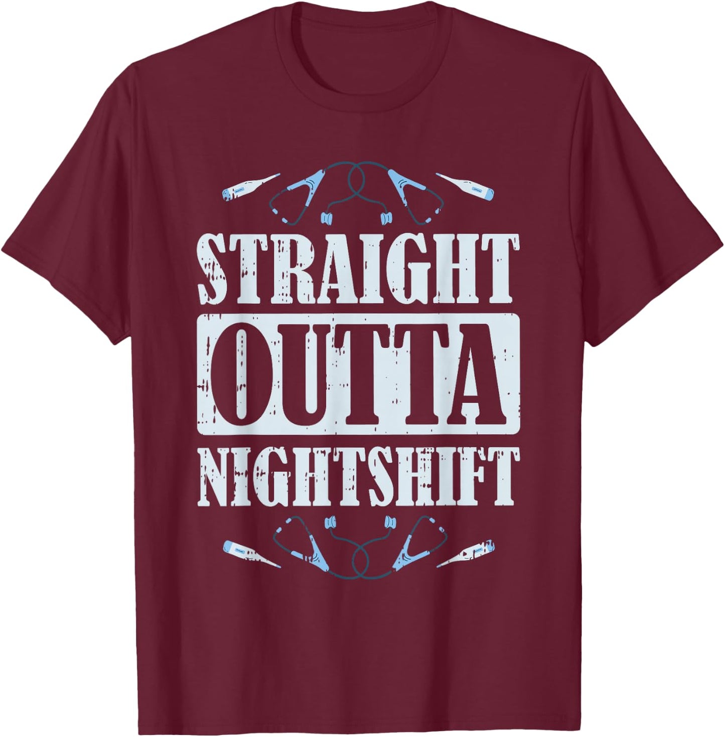 Fun Nurse Nursing Hospital - Straight Outta Nightshift T-Shirt - T-Shirt | Maroon