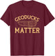 Geoducks matter Quote for a Geoduck Hunter T-Shirt - T-Shirt | Maroon