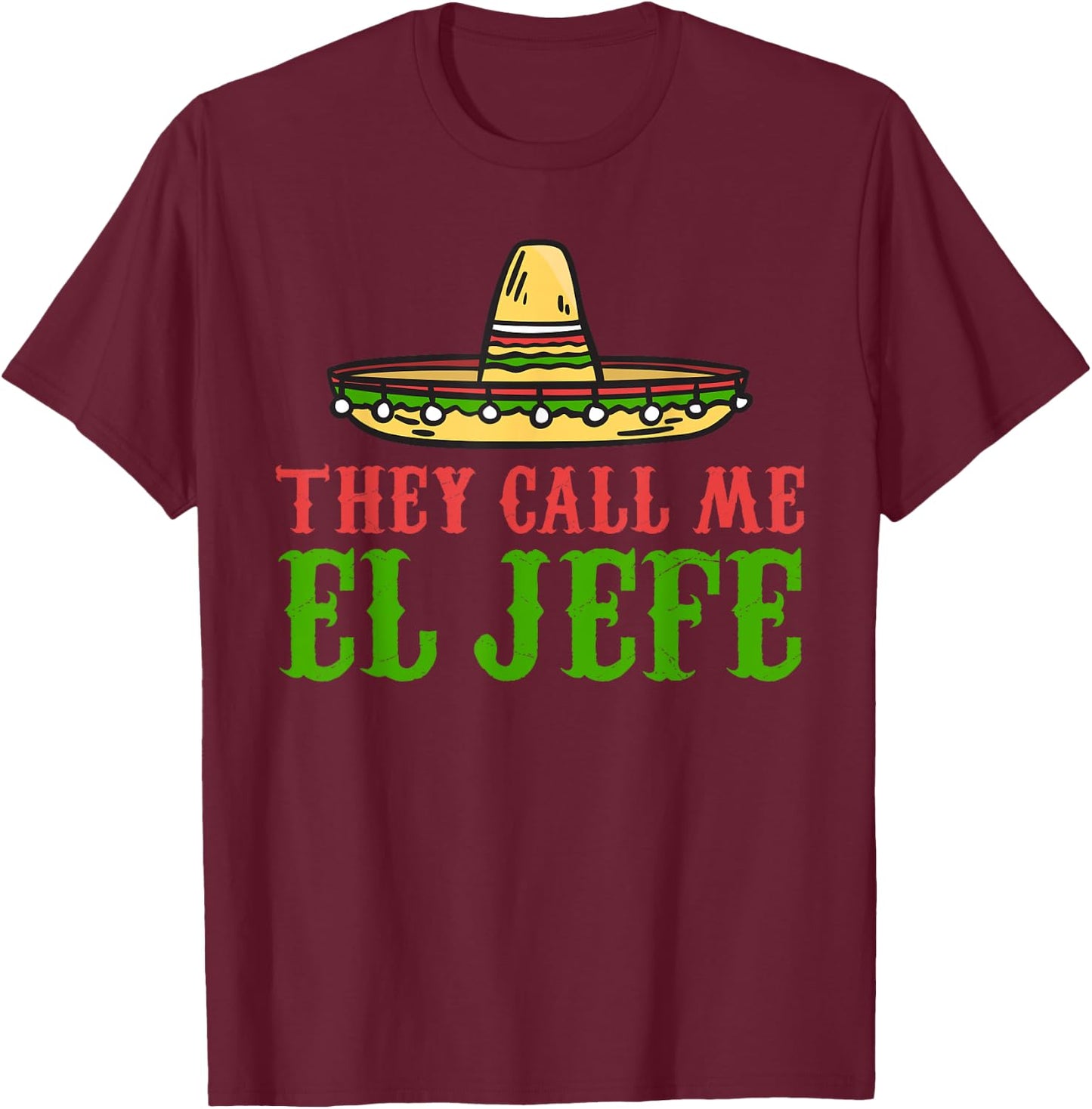They call me el Jefe Mexican Bearded Men T-Shirt - T-Shirt | Maroon