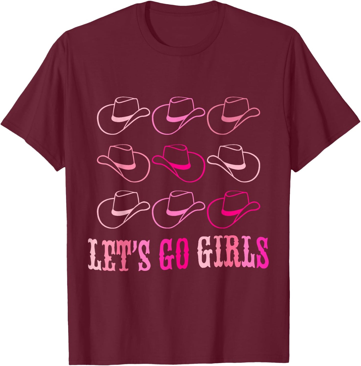 Cowboy Hat Let's Go Girls Western Cowgirls T-Shirt - T-Shirt | Maroon