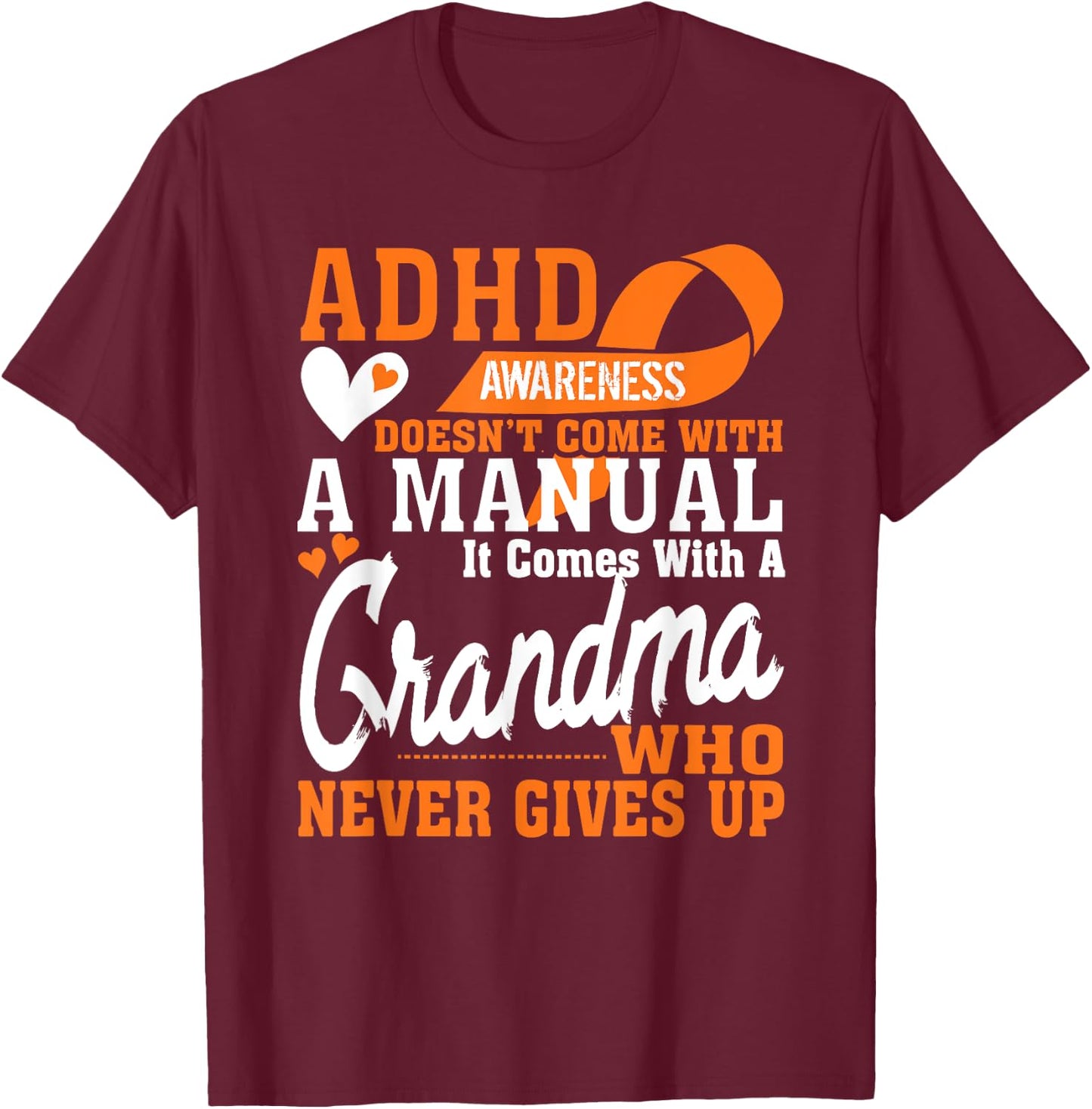 ADHD Warrior Squad Orange Ribbon Grandma Never to Give up T-Shirt - T-Shirt | Maroon
