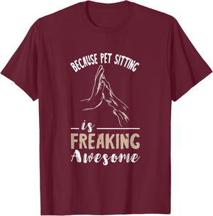 Awesome Pet Sitting Pet Watcher Dog Sitter Pet Sitter T-Shirt - T-Shirt | Maroon