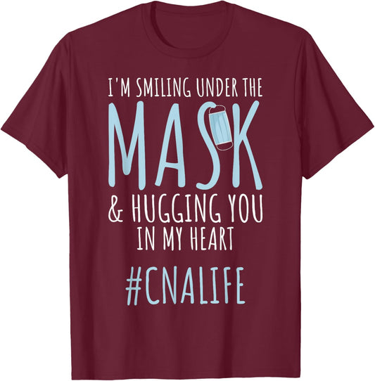 I'm Smiling Under Mask CNA Workers CNA Life CNA Nurses T-Shirt - T-Shirt | Maroon