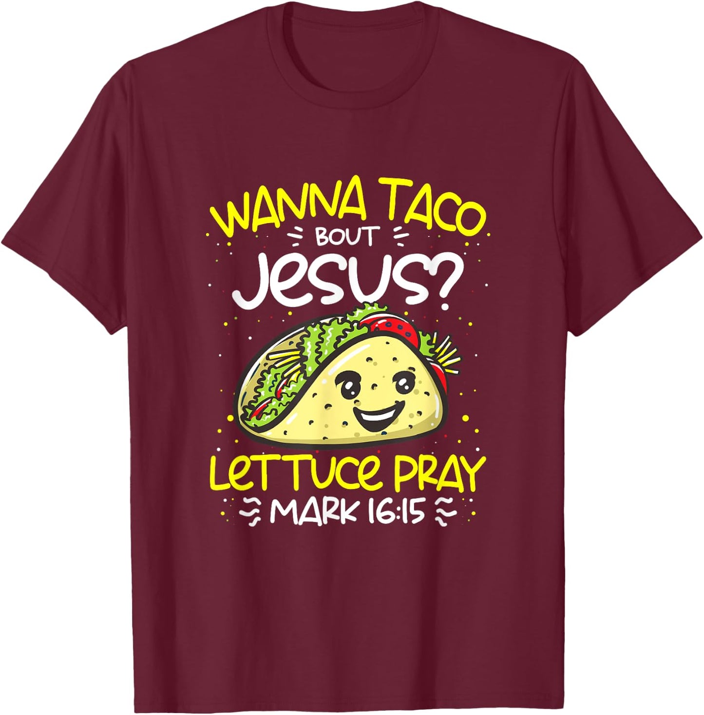 Wanna Taco Bout Jesus Cinco de Mayo Funny Christian T-Shirt - T-Shirt | Maroon