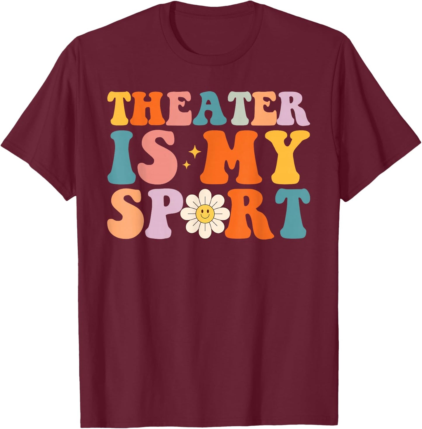 My Theater is My Sport Theater Lovers Drama Fans T-Shirt - T-Shirt | Maroon