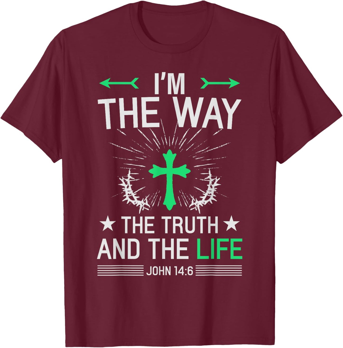 I'm The Way Truth Life John 14:6 Christian Bible Quote T-Shirt - T-Shirt | Maroon