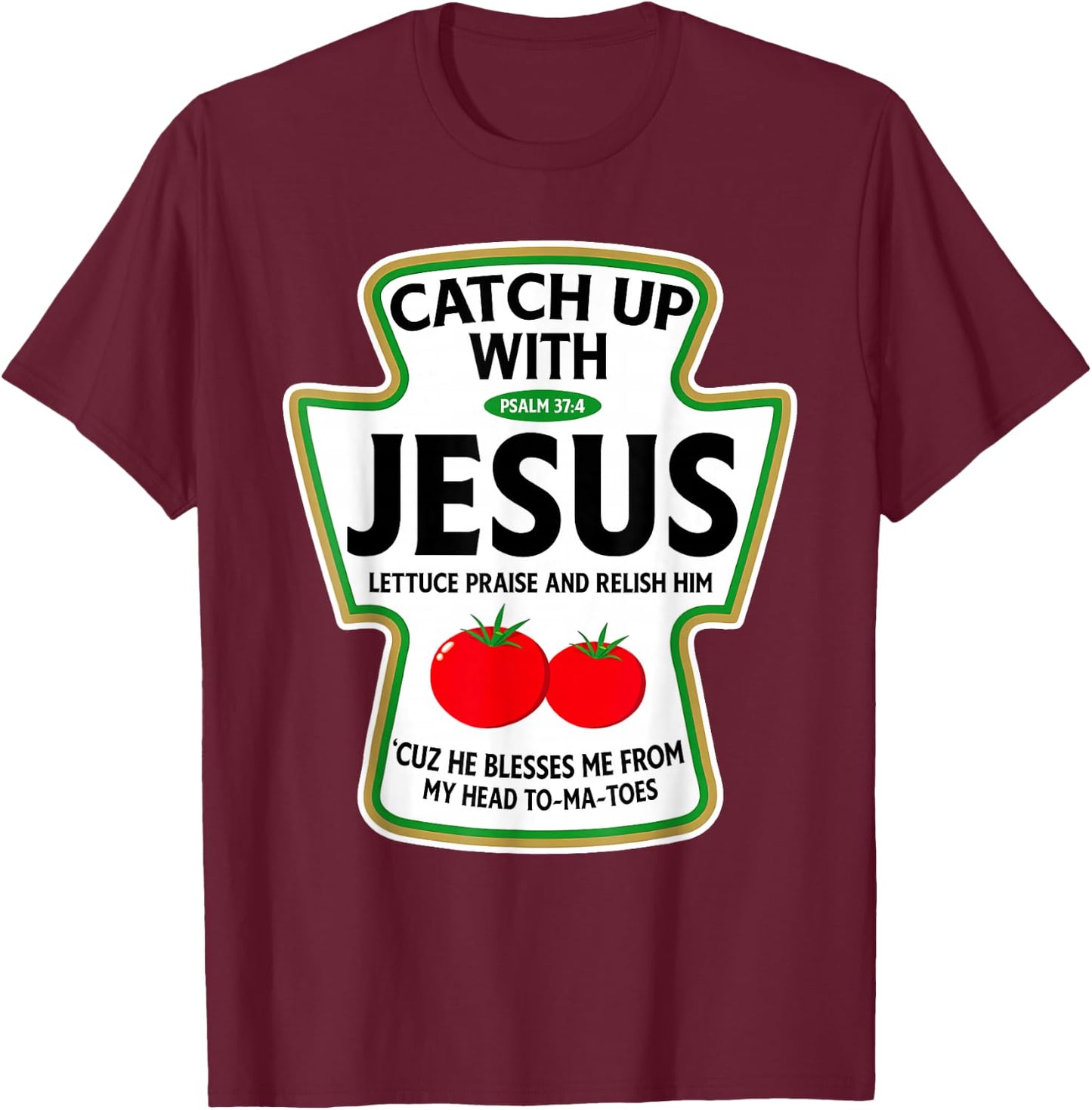 Catch Up with Jesus T-Shirt - T-Shirt | Maroon