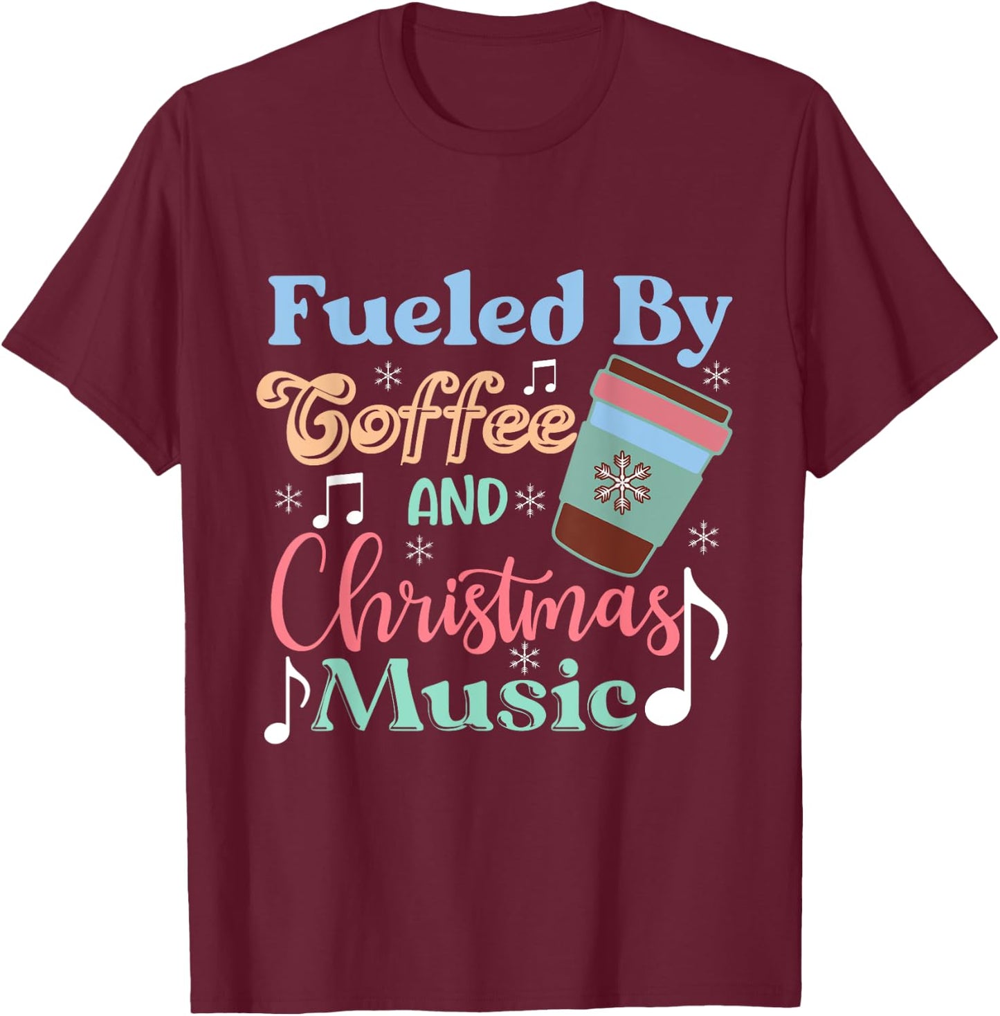 Fueled by Coffee and Christmas Music Festive Holiday T-Shirt - T-Shirt | Maroon