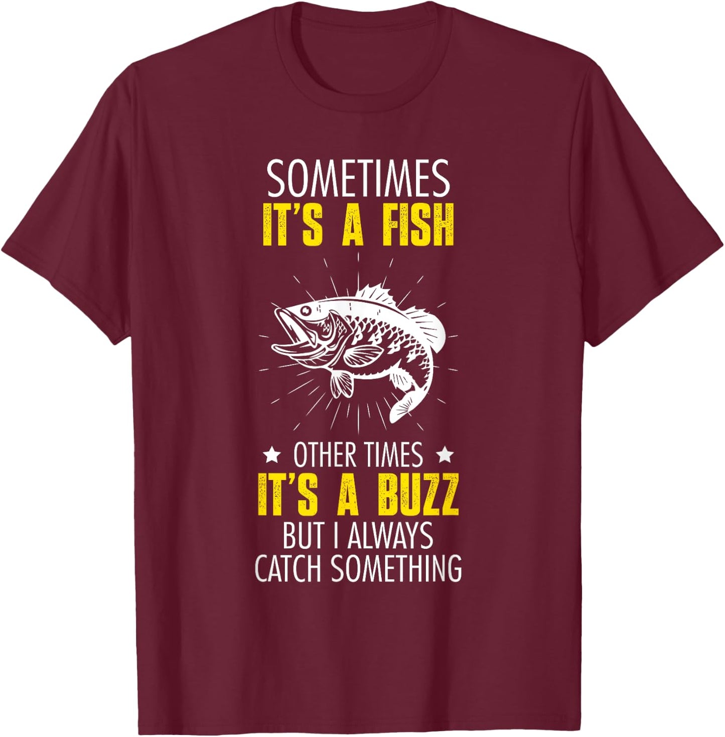 Sometimes It's A Fish - Funny Fishing Sarcastic Joke Saying T-Shirt - T-Shirt | Maroon
