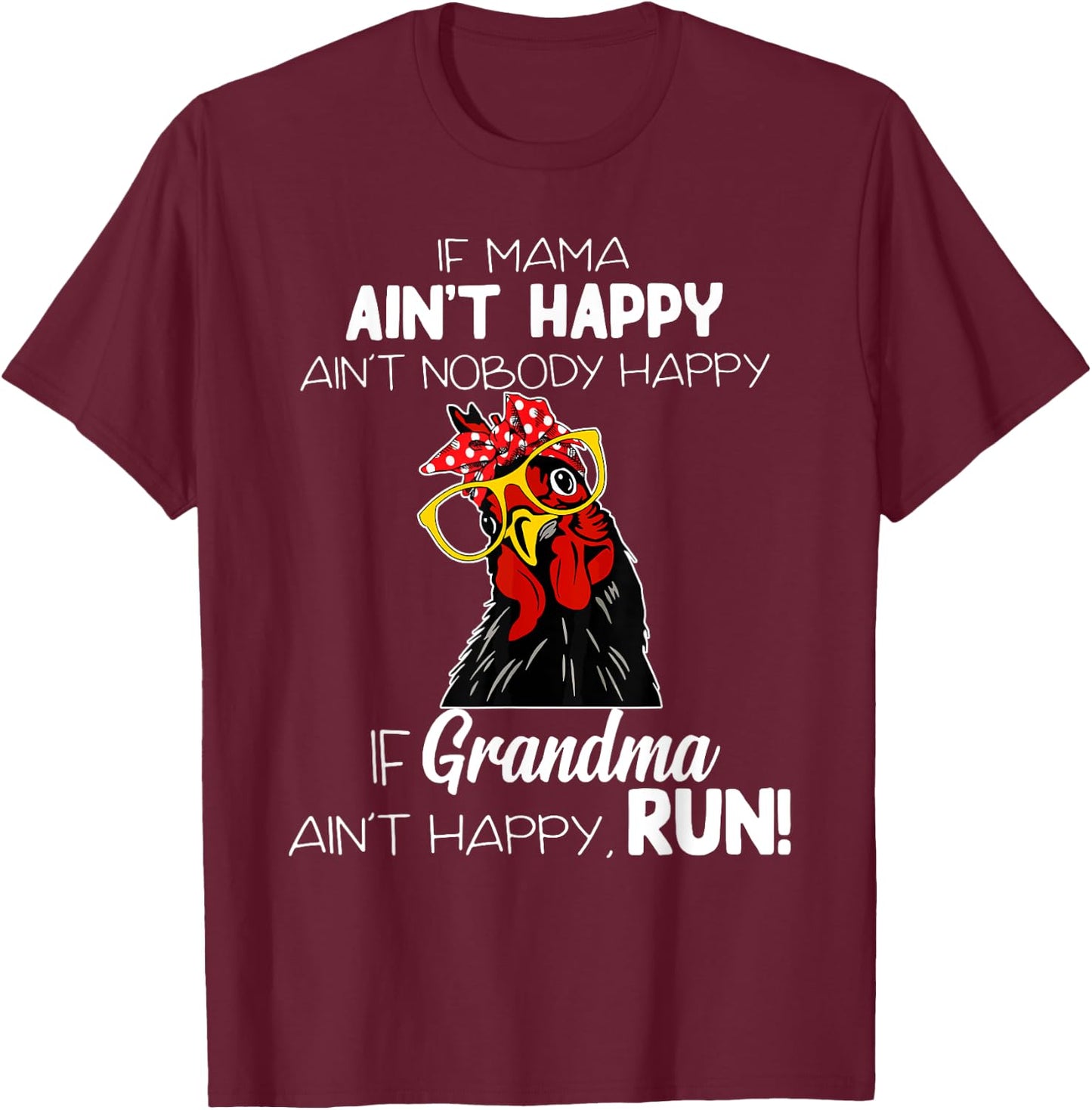 If Mama Ain't Happy Ain't Nobody Happy If Grandma Ain't T-Shirt - T-Shirt | Maroon