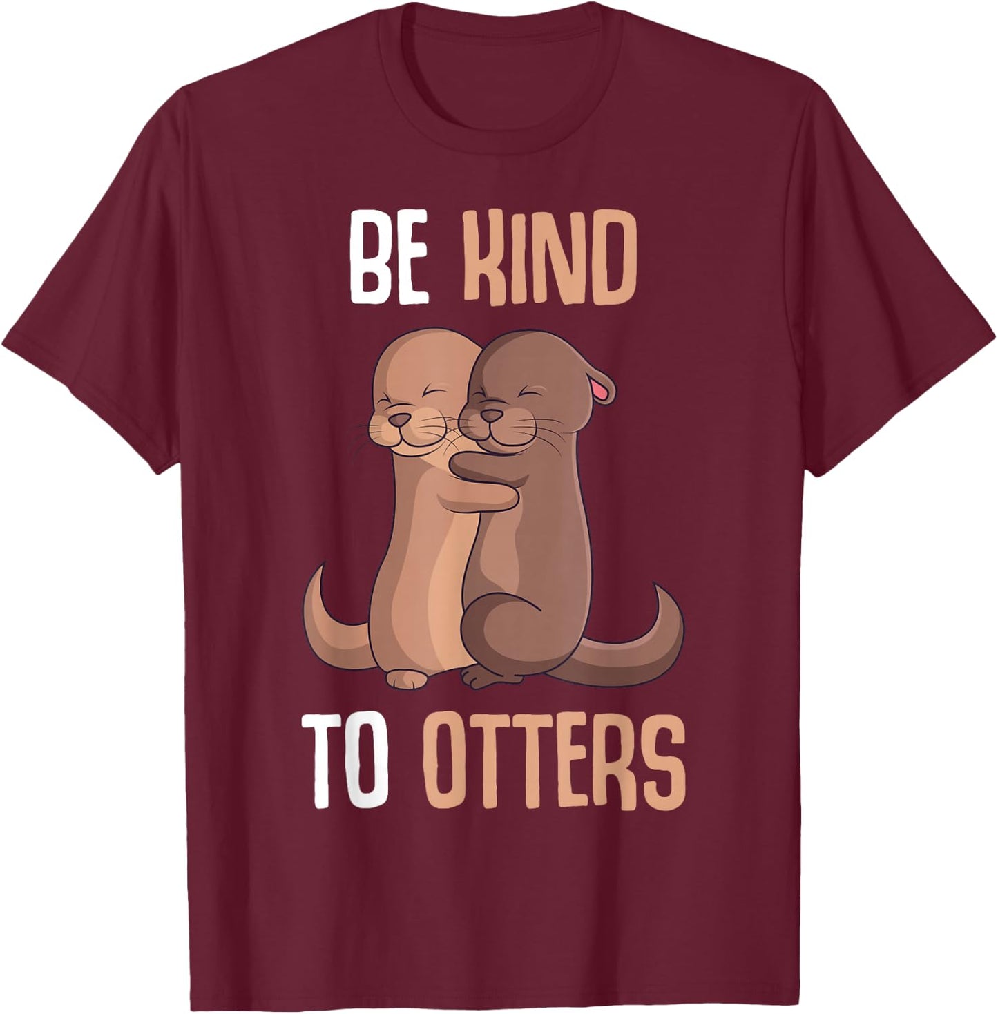 Be Kind To Otters Sea Otter Girls Children Women T-Shirt - T-Shirt | Maroon