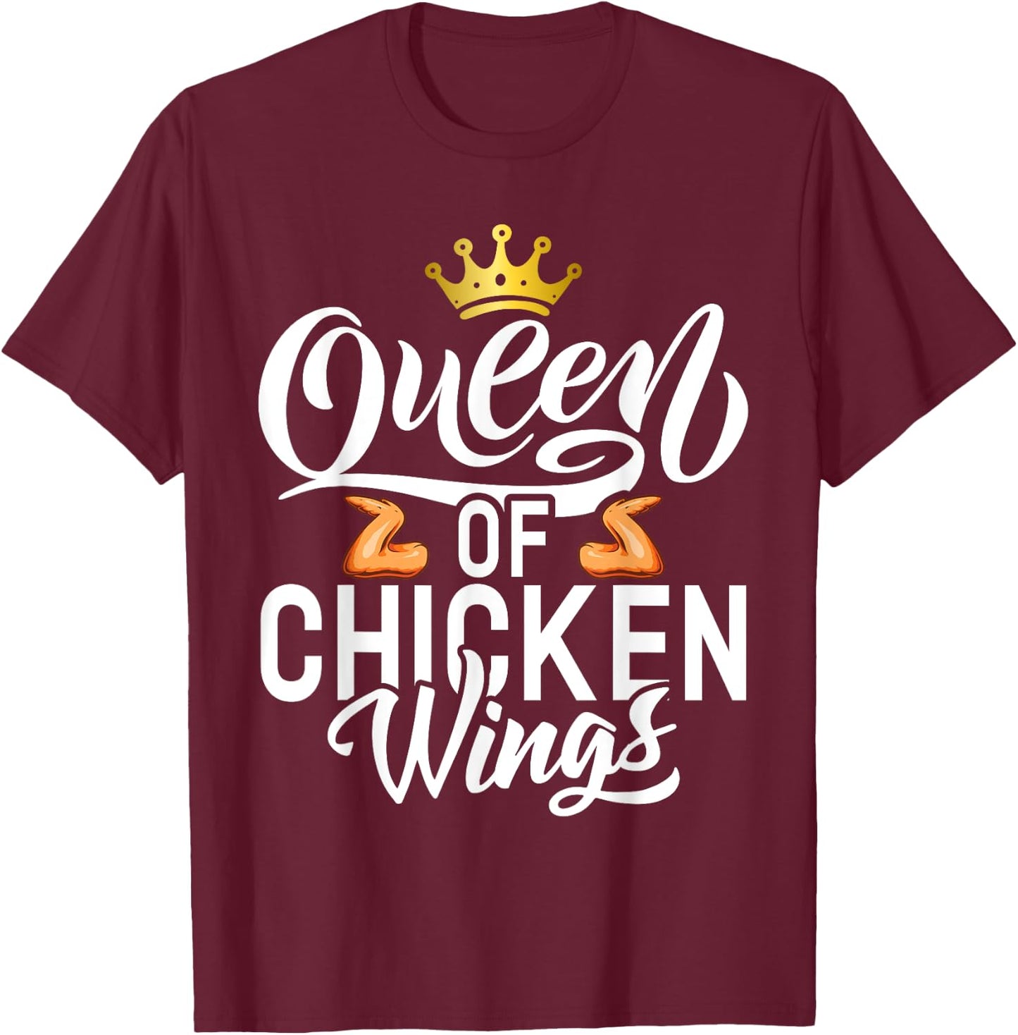 Queen of Chicken Wings T-Shirt - T-Shirt | Maroon