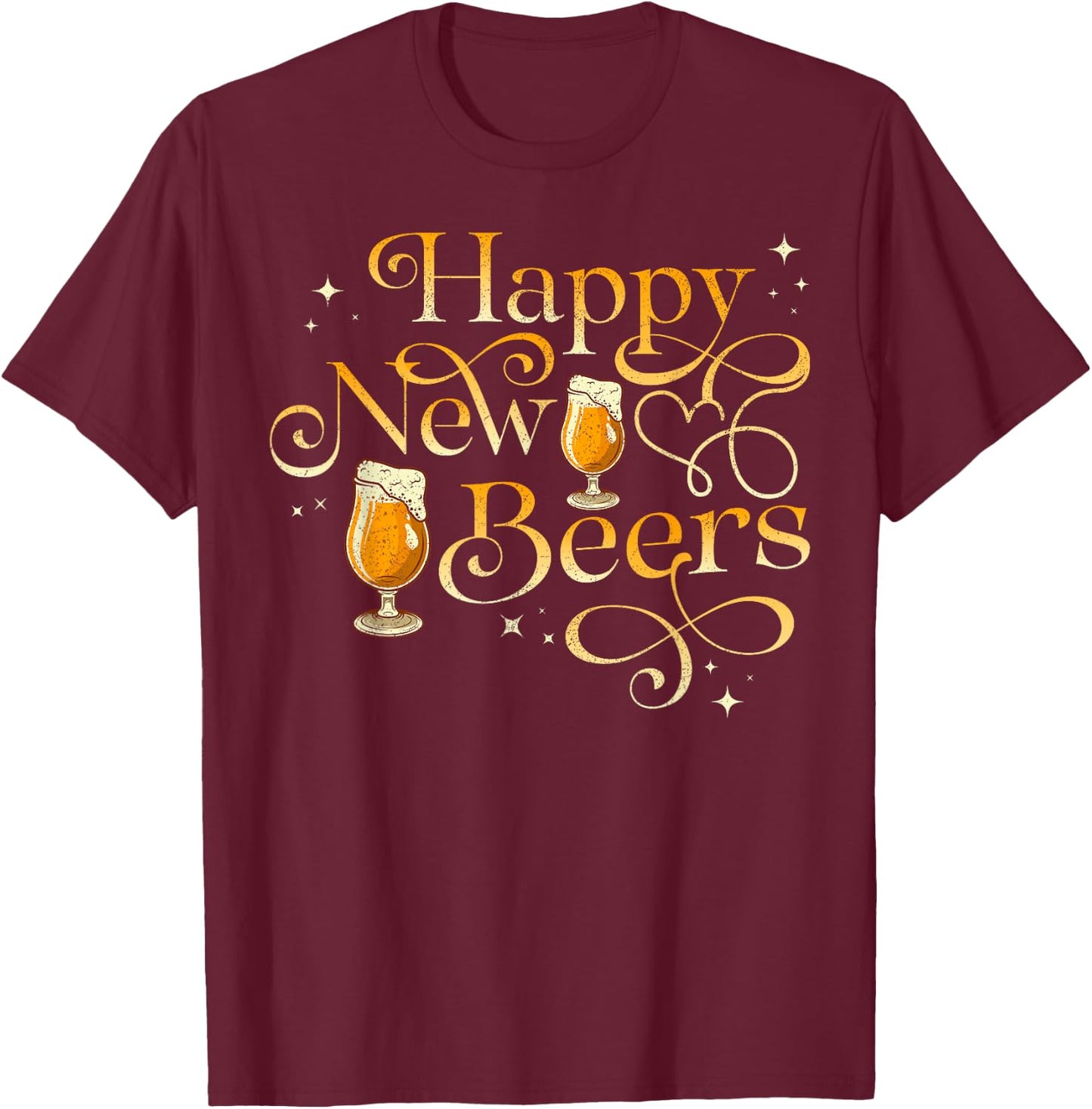 Happy New Beers Funny New Years Eve Holiday T-Shirt - T-Shirt | Maroon