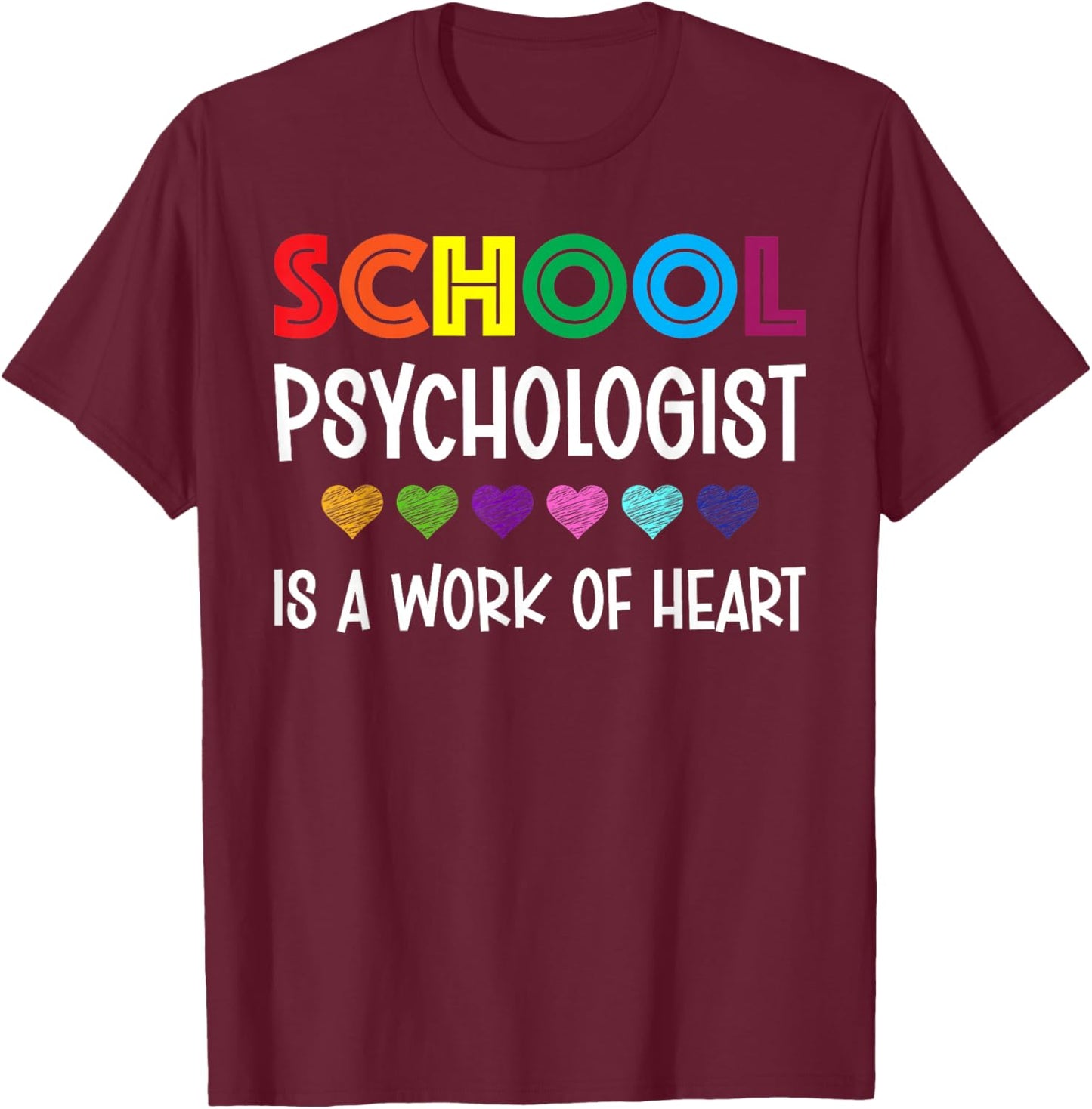 School Psychologist Is a Work of Heart Teacher LSSP Doctor T-Shirt - T-Shirt | Maroon