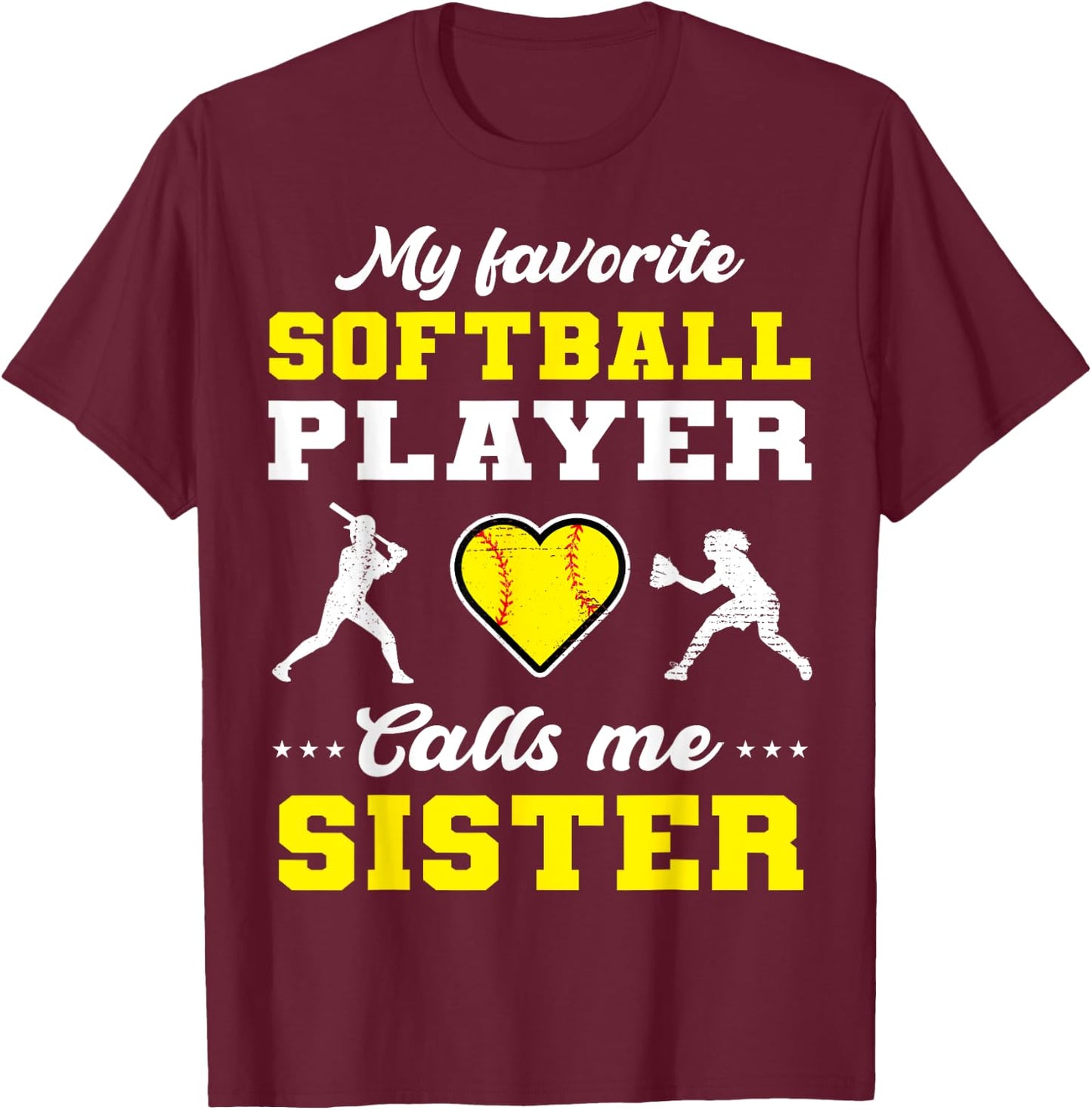 My Favorite Softball Player Calls Me Sister T-Shirt - T-Shirt | Maroon