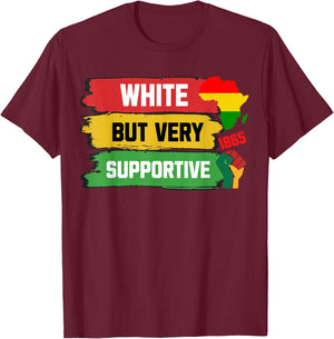 White But Supportive Ally Black History Month Juneteenth T-Shirt - T-Shirt | Maroon