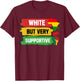 White But Supportive Ally Black History Month Juneteenth T-Shirt - T-Shirt | Maroon