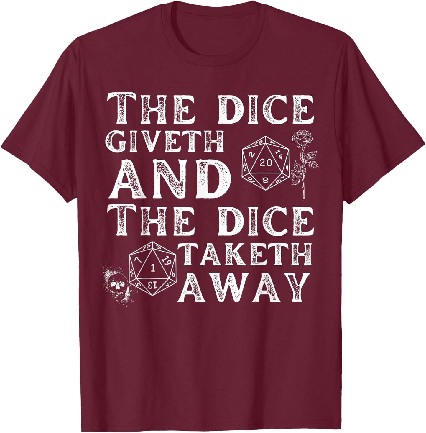 The dice giveth and the dice taketh away T-Shirt - T-Shirt | Maroon